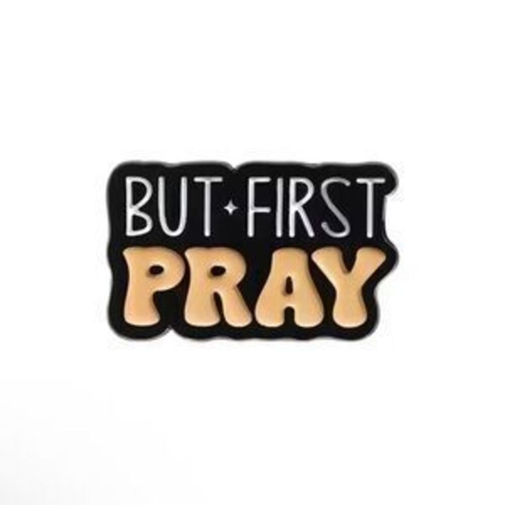 But First Pray pin Christian Pin